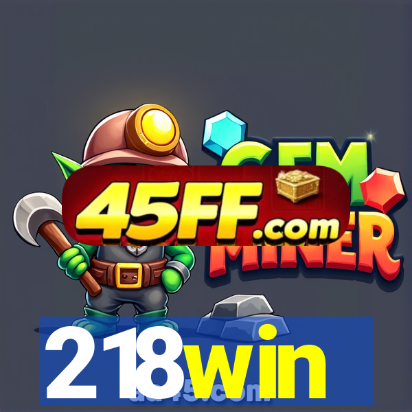 218win
