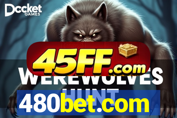 480bet.com