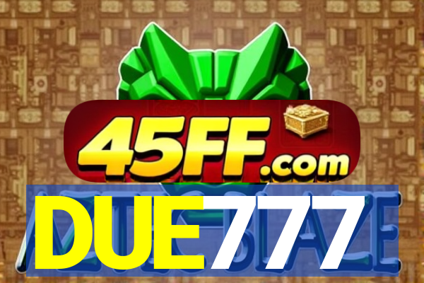 DUE777