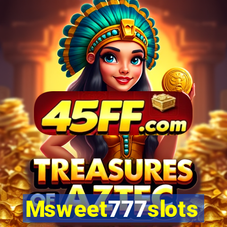 Msweet777slots