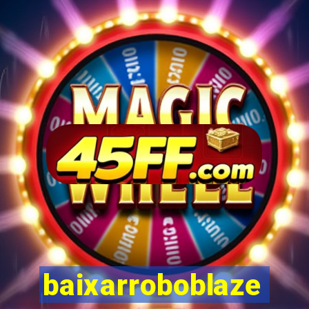 baixarroboblaze