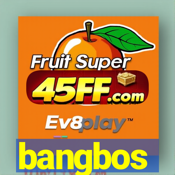 bangbos