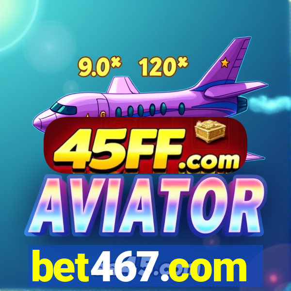 bet467.com