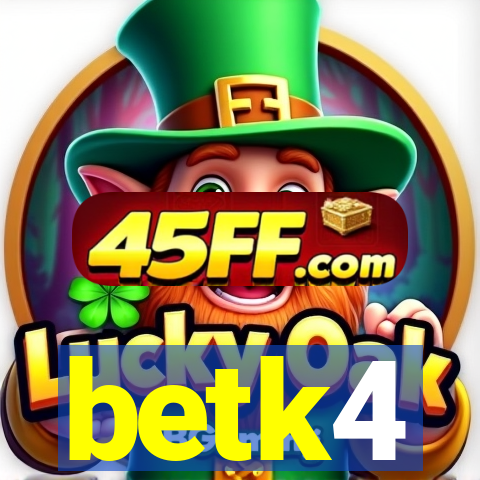 betk4