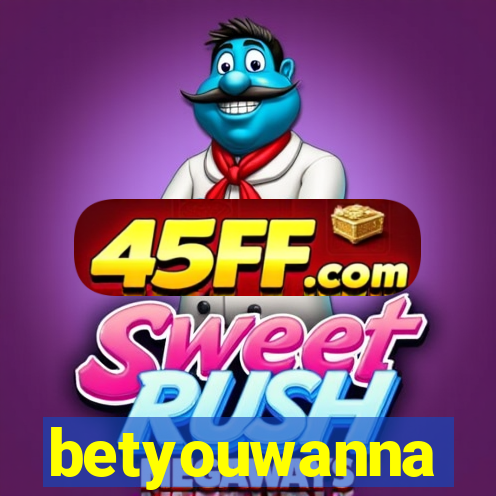 betyouwanna