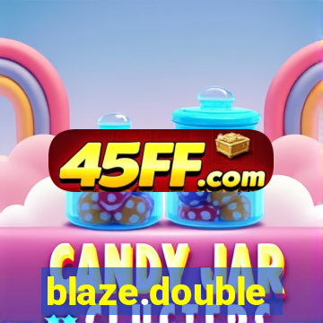 blaze.double