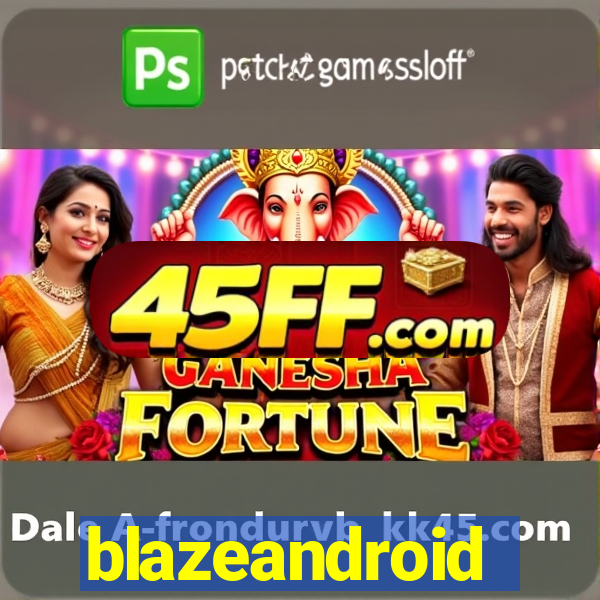 blazeandroid
