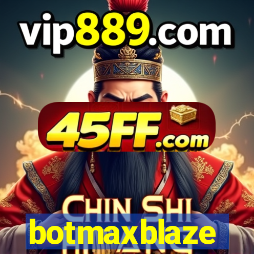 botmaxblaze