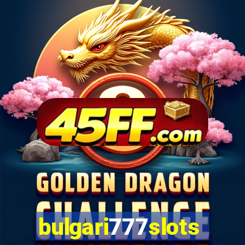 bulgari777slots.com