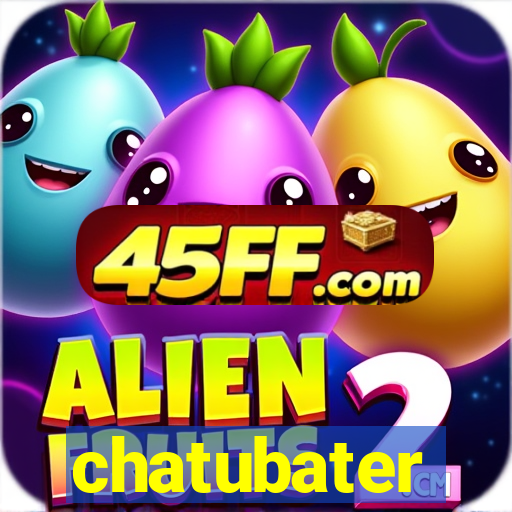 chatubater