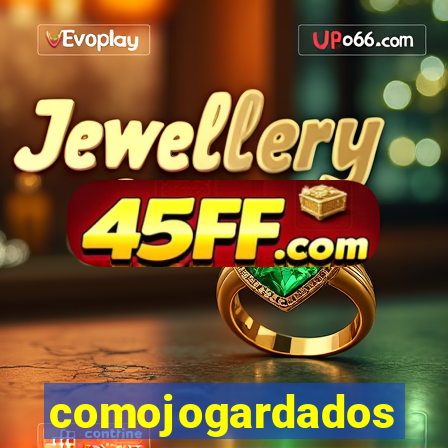comojogardados
