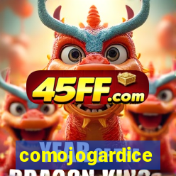 comojogardice