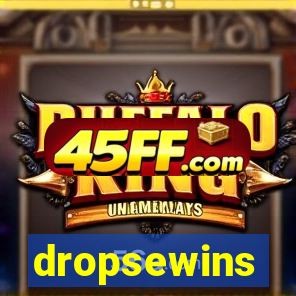 dropsewins