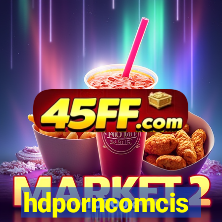 hdporncomcis