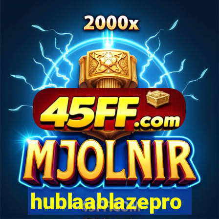 hublaablazepro