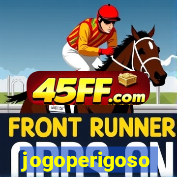 jogoperigoso