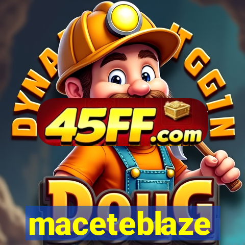 maceteblaze