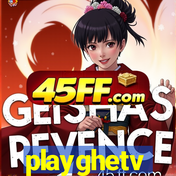 playghetv