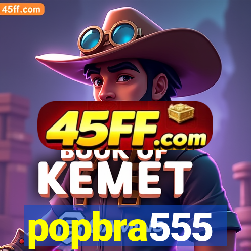 popbra555
