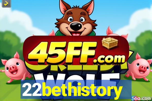 22bethistory