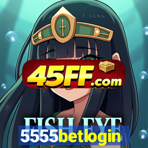 5555betlogin