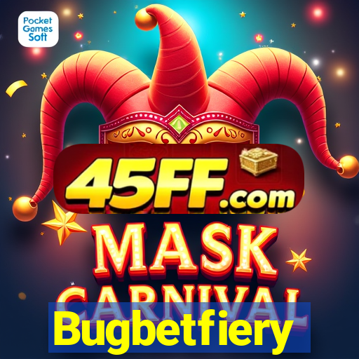 Bugbetfiery