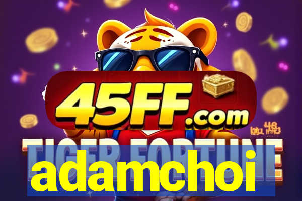 adamchoi