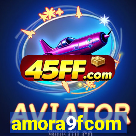 amora9fcom