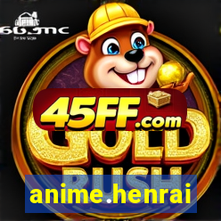 anime.henrai