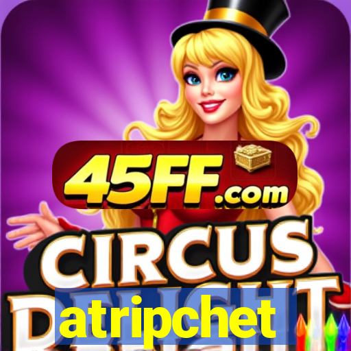 atripchet