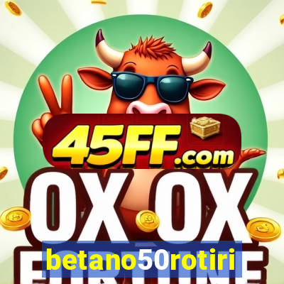betano50rotiri