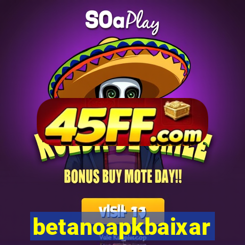 betanoapkbaixar