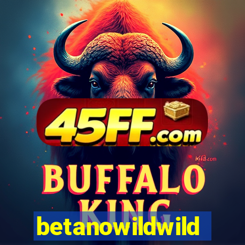 betanowildwild