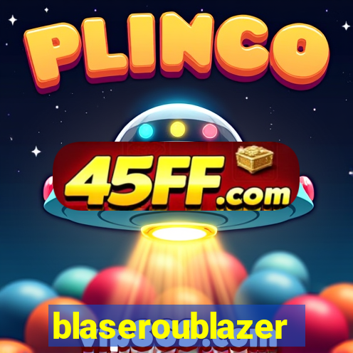 blaseroublazer