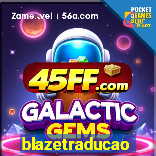 blazetraducao