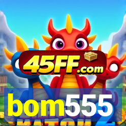 bom555