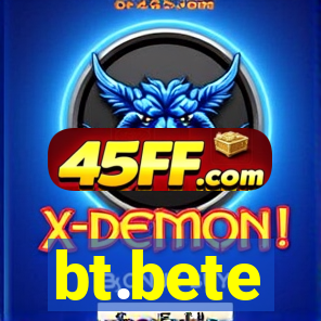 bt.bete