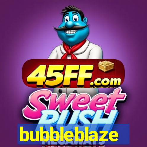 bubbleblaze