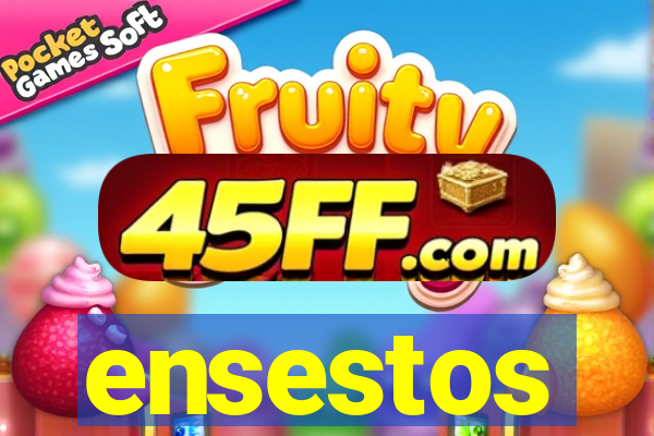 ensestos