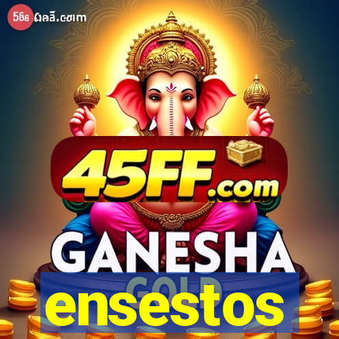 ensestos