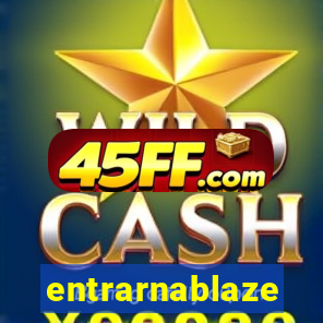 entrarnablaze