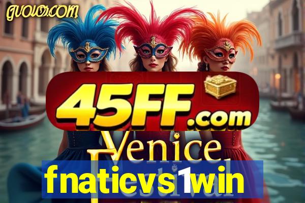 fnaticvs1win