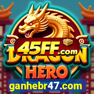 ganhebr47.com