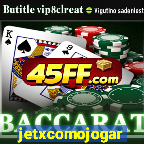 jetxcomojogar