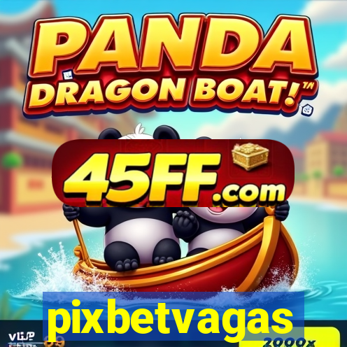 pixbetvagas