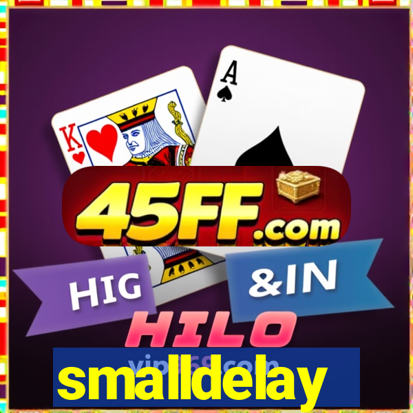 smalldelay