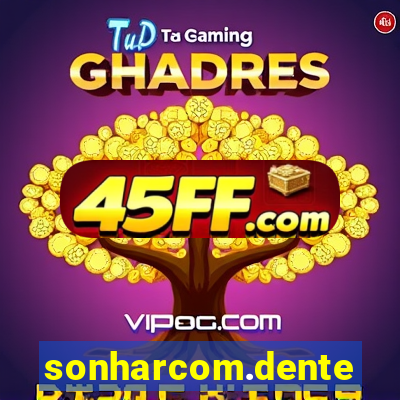 sonharcom.dente