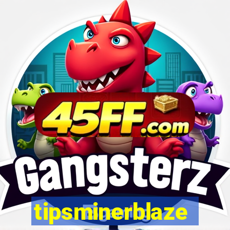 tipsminerblaze