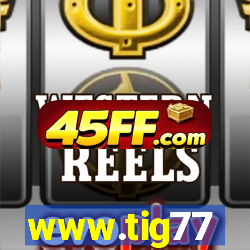 www.tig77